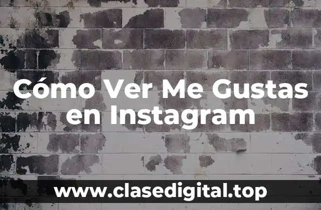 Cómo Ver Me Gustas en Instagram