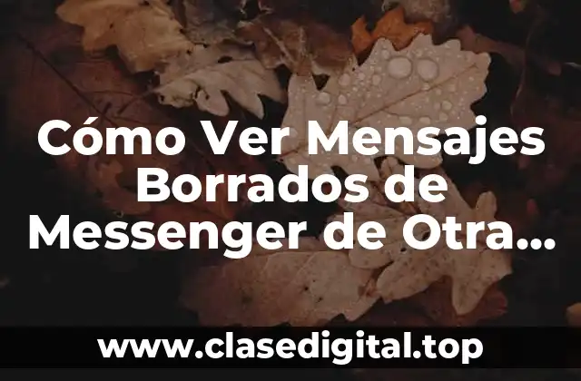 ¿Por qué la gente elimina mensajes en Messenger?
