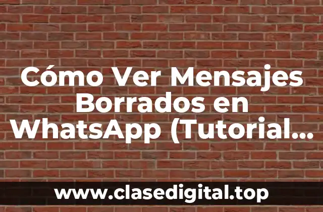 Cómo Ver Mensajes Borrados en WhatsApp (Tutorial Paso a Paso)