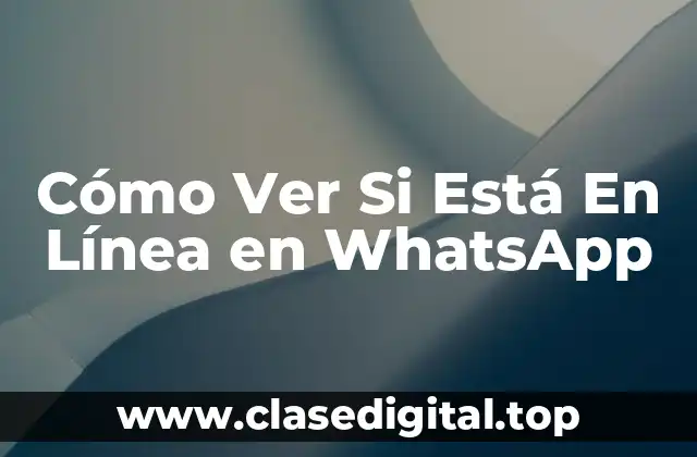 Cómo Ver Si Está En Línea en WhatsApp