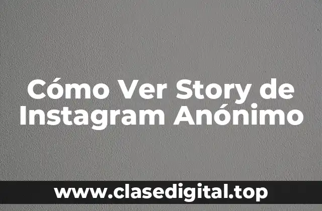 Cómo Ver Story de Instagram Anónimo