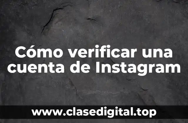 Cómo verificar una cuenta de Instagram