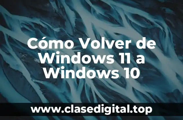 Cómo Volver de Windows 11 a Windows 10