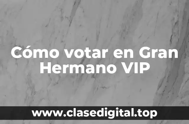 ¿Cuándo puedo votar en Gran Hermano VIP?