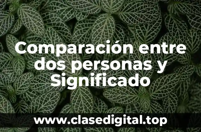 Comparación entre dos personas y Significado