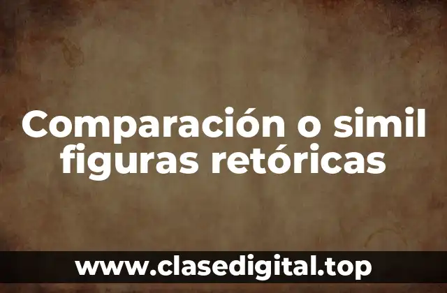 Comparación o simil figuras retóricas