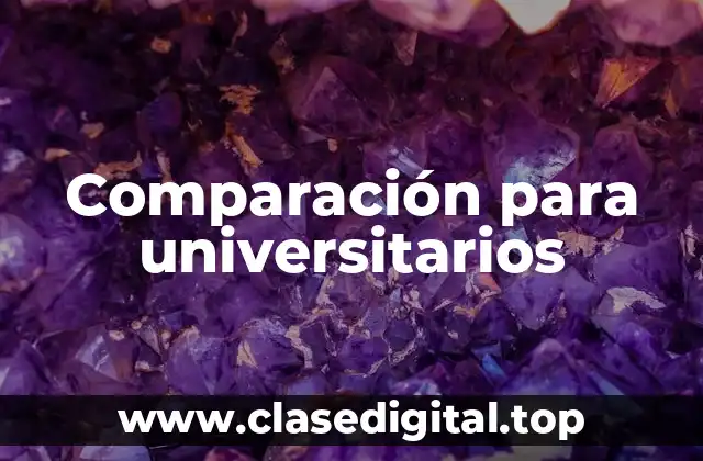 Comparación para universitarios