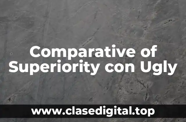 Comparative of Superiority con Ugly