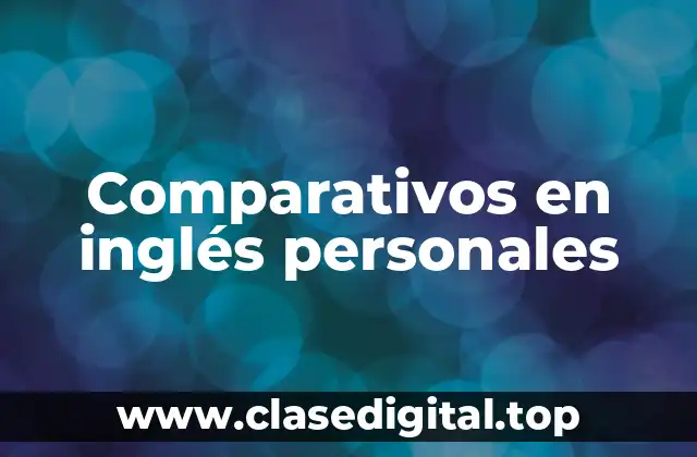 Comparativos en inglés personales