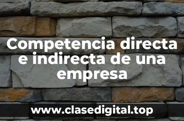 Competencia directa e indirecta de una empresa