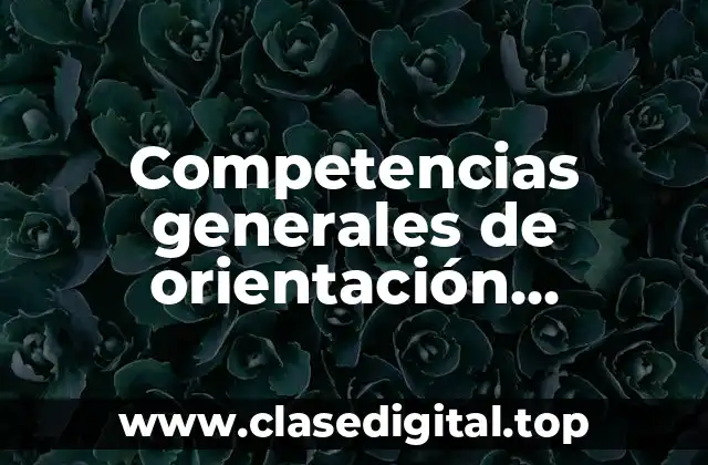 Competencias generales de orientación vocacional