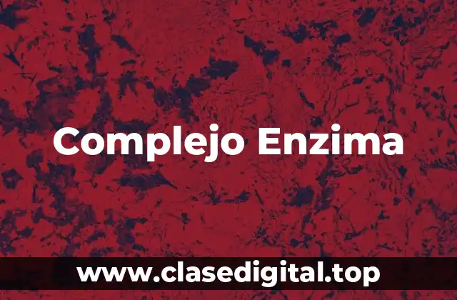 Complejo Enzima
