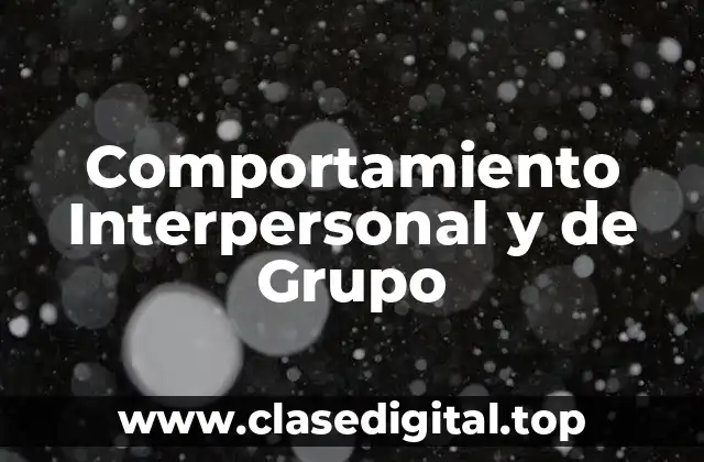 Comportamiento Interpersonal y de Grupo