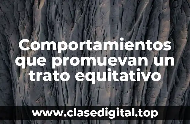 Comportamientos que promuevan un trato equitativo