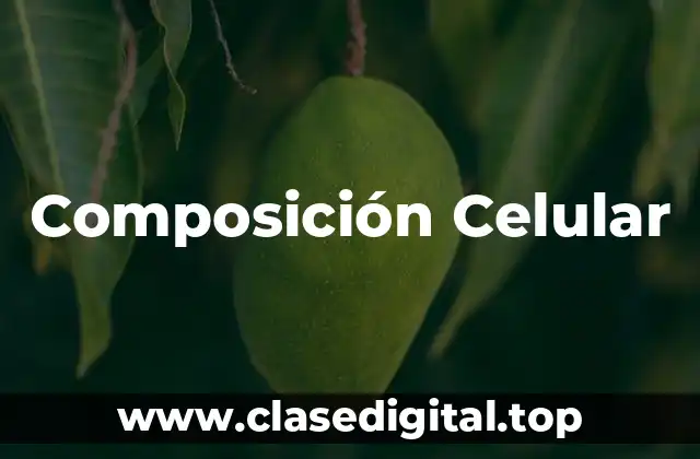 Composición Celular
