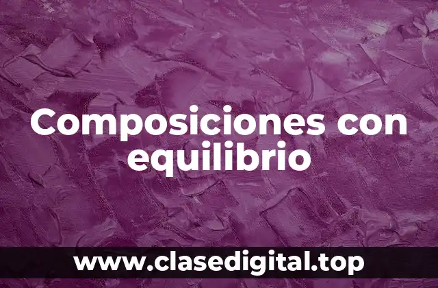 Ejemplos de composiciones con equilibrio