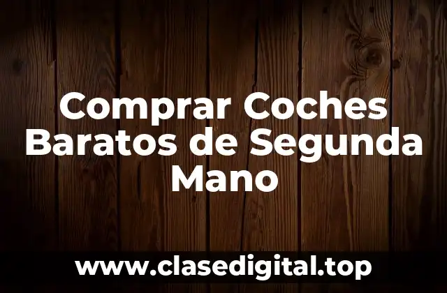 Comprar Coches Baratos de Segunda Mano