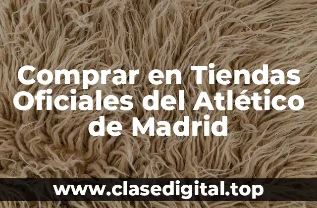 Comprar en Tiendas Oficiales del Atlético de Madrid