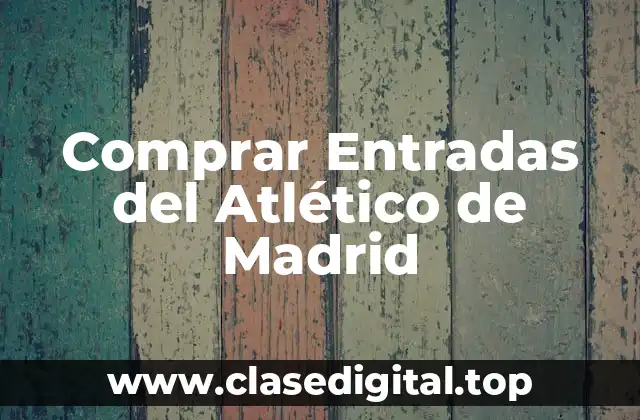 Comprar Entradas del Atlético de Madrid