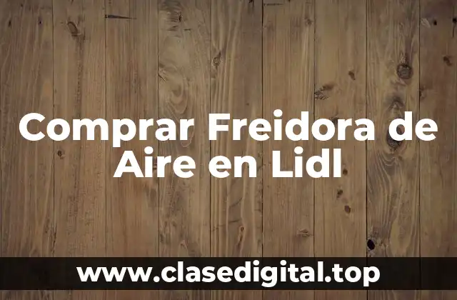 Comprar Freidora de Aire en Lidl