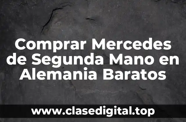 Comprar Mercedes de Segunda Mano en Alemania Baratos