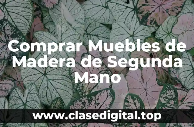 Comprar Muebles de Madera de Segunda Mano