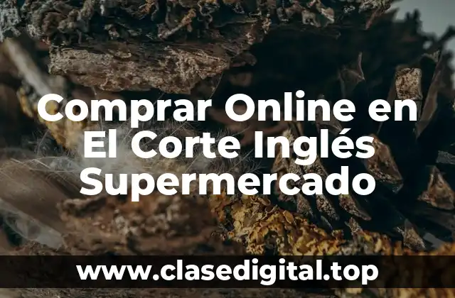 Comprar Online en El Corte Inglés Supermercado