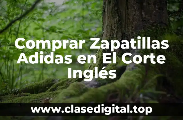 Comprar Zapatillas Adidas en El Corte Inglés