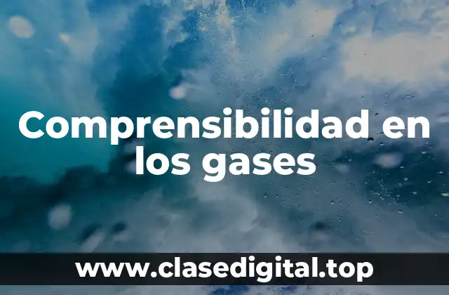 Comprensibilidad en los gases