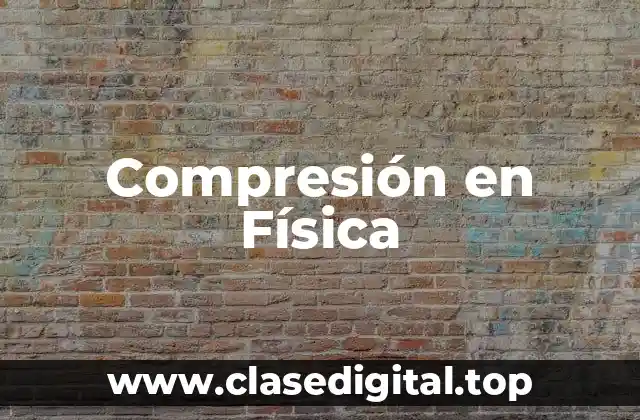 Compresión en Física