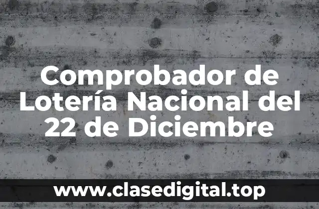 Comprobador de Lotería Nacional del 22 de Diciembre