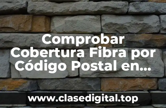 Comprobar Cobertura Fibra por Código Postal en Movistar