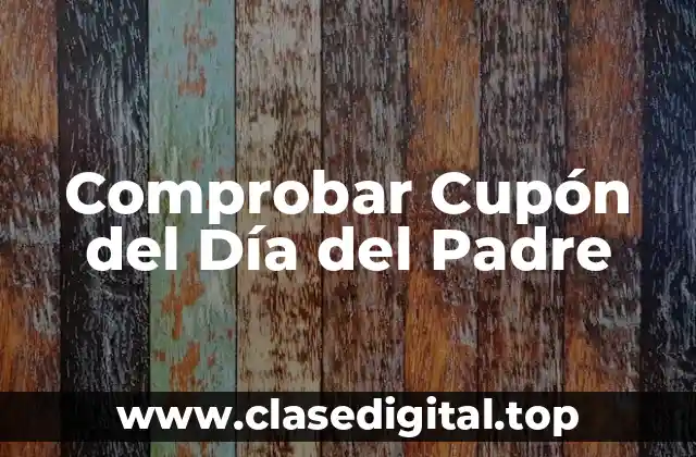 ¿Qué es un Cupón del Día del Padre?