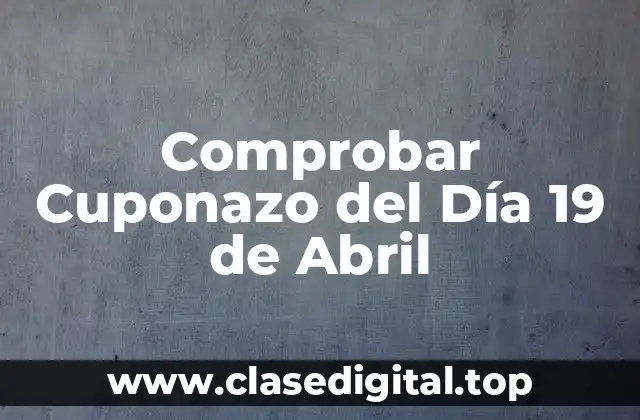 Comprobar Cuponazo del Día 19 de Abril