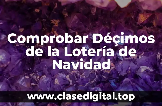 Comprobar Déçimos de la Lotería de Navidad