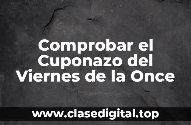 Comprobar el Cuponazo del Viernes de la Once