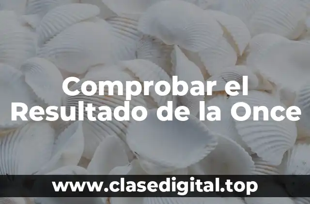 Comprobar el Resultado de la Once