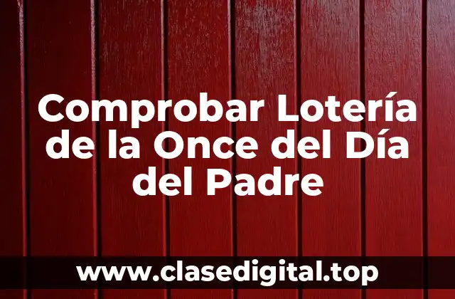 Comprobar Lotería de la Once del Día del Padre