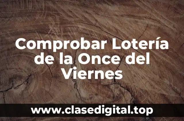 Comprobar Lotería de la Once del Viernes