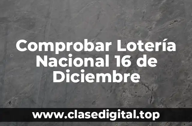 Comprobar Lotería Nacional 16 de Diciembre