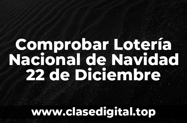 Comprobar Lotería Nacional de Navidad 22 de Diciembre