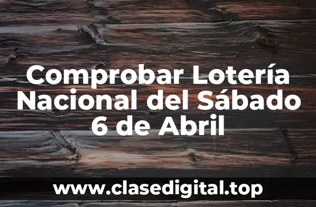 Comprobar Lotería Nacional del Sábado 6 de Abril
