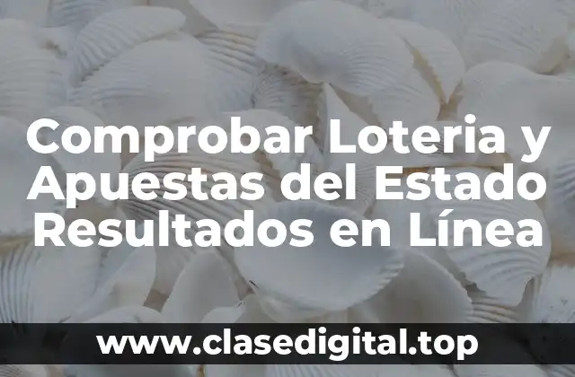 Comprobar Loteria y Apuestas del Estado Resultados en Línea