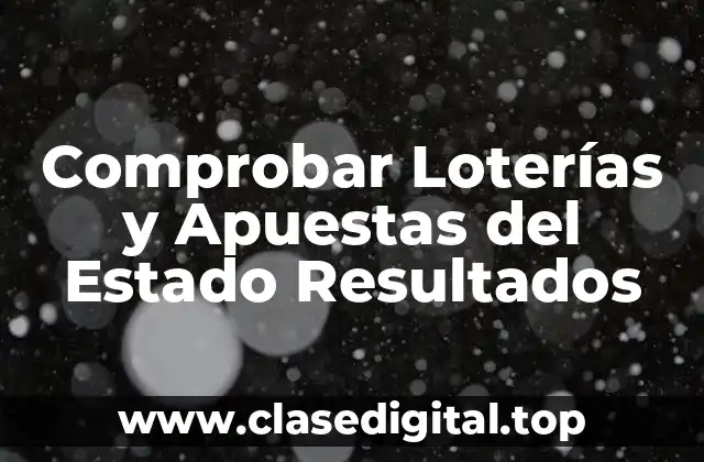 Comprobar Loterías y Apuestas del Estado Resultados