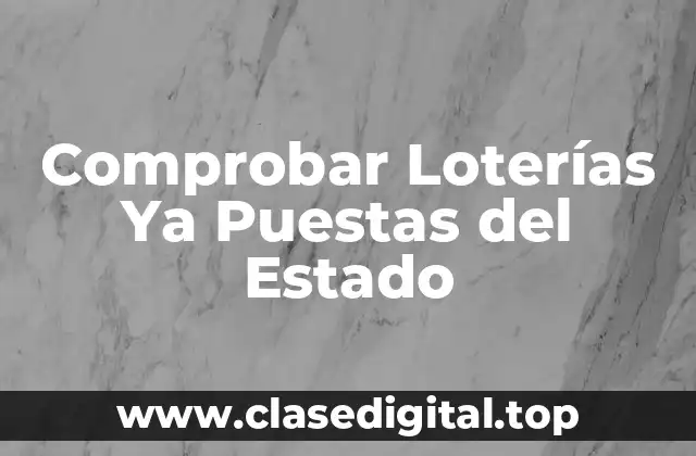 Comprobar Loterías Ya Puestas del Estado