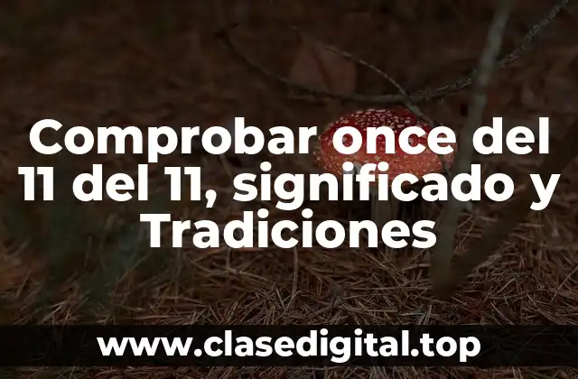 Comprobar once del 11 del 11, significado y Tradiciones