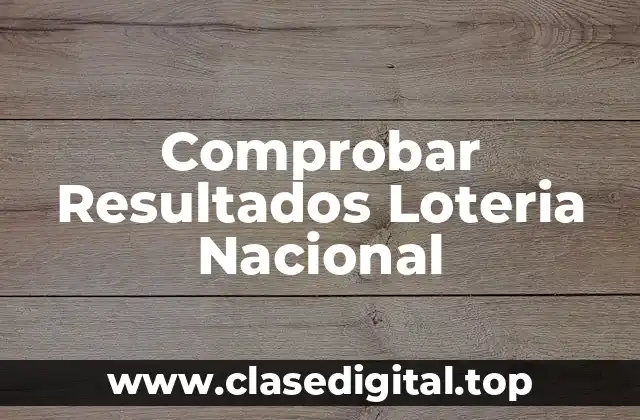 ¿Cómo Funciona la Loteria Nacional y Cuáles son sus Modalidades?