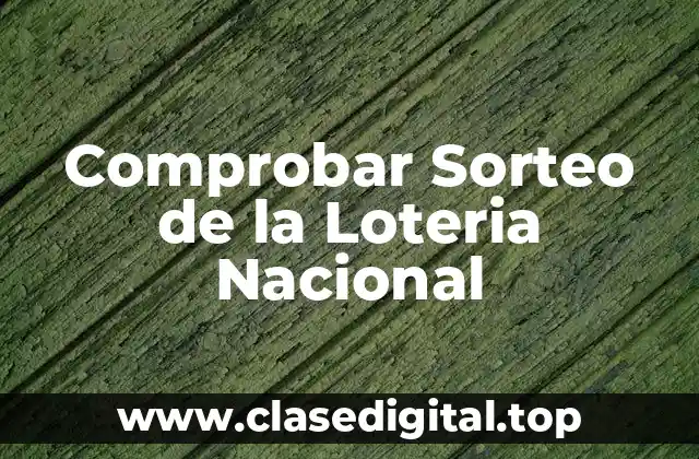 Cómo Funciona el Sorteo de la Lotería Nacional