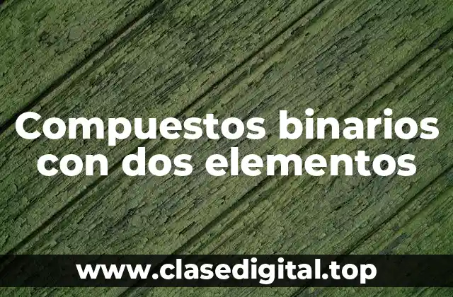 Compuestos binarios con dos elementos