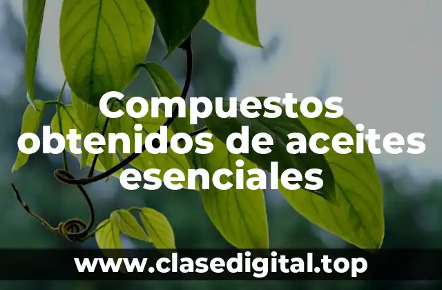 Compuestos obtenidos de aceites esenciales